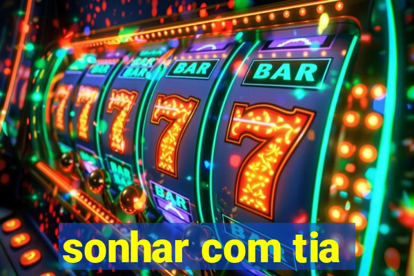 sonhar com tia